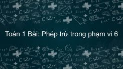 Bài Phép trừ trong phạm vi 6